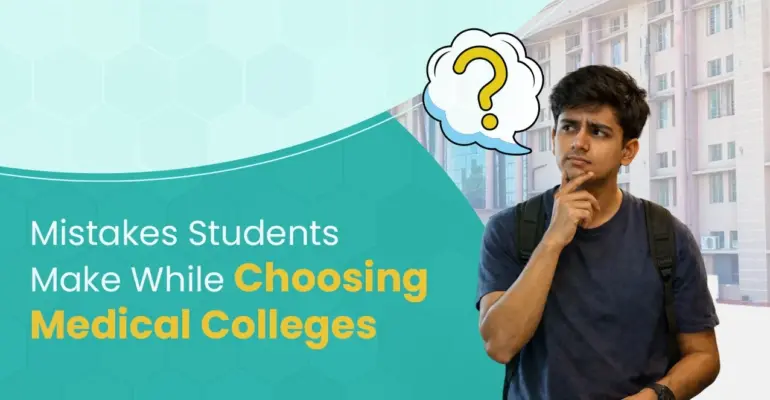 Mistakes Students Make While Choosing Medical Colleges