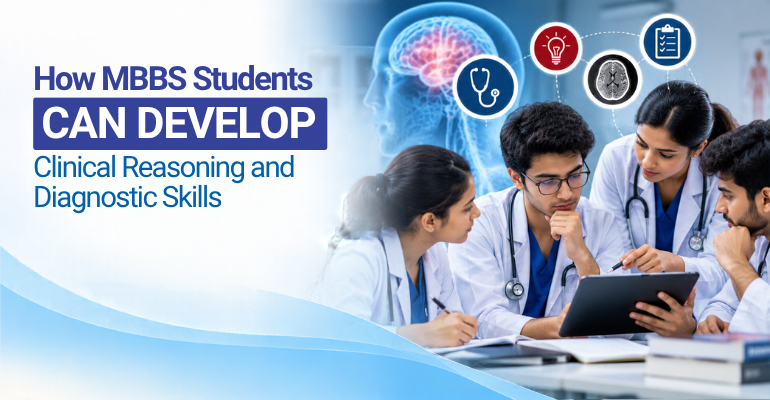 How MBBS Students Can Develop Clinical Reasoning and Diagnostic Skills