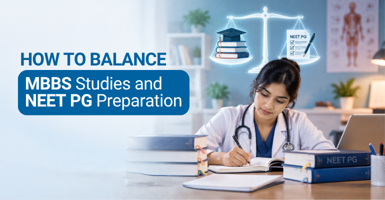 How to Balance MBBS Studies and NEET PG Preparation